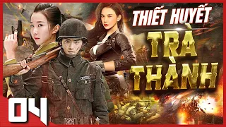 (Thuyết Minh) THIẾT HUYẾT TRÀ THÀNH - Tập 4 | Phim Hành Động Võ Thuật Kháng Nhật Đặc Sắc Nhất 2023