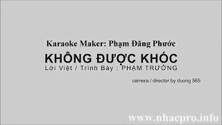 ✅Karaoke Không Được Khóc - Phạm Trưởng ( Beat Gốc)