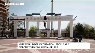 Ukraine's Kherson under Russian occupation. People are forced to live by Russian rules