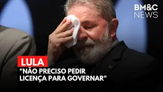 "NÃO PRECISO PEDIR LICENÇA PARA GOVERNAR", DIZ LULA