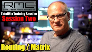 RME TotalMix Training Session  - Session Two - Really Important - Routing & Matrix