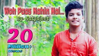 Woh Paas Nahin Hai || A New Composition || Satyajeet