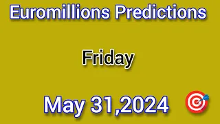 Euromillions prediction for today 31 May 2024 | euromillions live tonight prediction