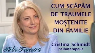 Cum scapam de traumele mostenite din familie - Cristina Schmidt, psihoterapeut
