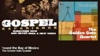 The Golden Gate Quartet - 'round the Bay of Mexico - Gospel