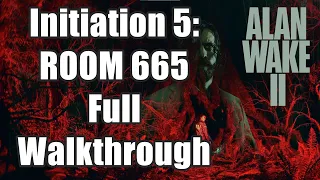 Alan Wake 2 - Initiation 5: ROOM 665 Full Walkthrough