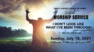 7/18/2021 11am | Trinity UCC Worship Service.| Rev. Calvon Jones