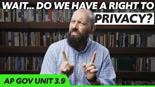 DUE PROCESS and the Right to PRIVACY [AP Gov Review, Unit 3 Topic 9 (3.9)]