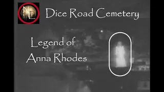 (Urban Legend) Haunted Dice Road Cemetery - The Legend of Anna Rhodes