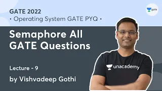 Semaphore All GATE Questions | L 9 | Operating System GATE PYQs | GATE 2022