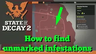 How to Find Unmarked Infestations  - State of Decay 2