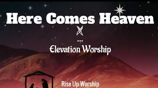 Here Comes Heaven (Christmas Medley) | Elevation Worship (Lyrics) - christmas song