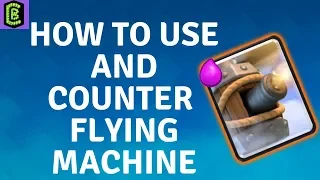 How to Use and Counter Flying Machine in Clash Royale