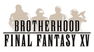 The Cinematic Experience - Brotherhood: Final Fantasy XV EP.3 "Sword and Shield"