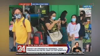 24 Oras: Mahigit 300 stranded na indibidwal, nasa pangangalaga ng PHL Army sa Fort Bonifacio