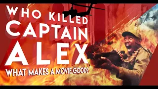 Who Killed Captain Alex: What Makes a Movie Good? | Video Essay