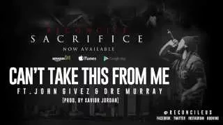 Reconcile - Can't Take This From Me ft. @JohnGivez @DreMurray22