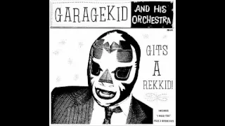 Thee Garagekids & His Orchestra - Give Me All, That You've Got