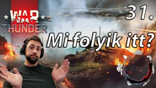 War Thunder 31. /Mi folyik itt?/