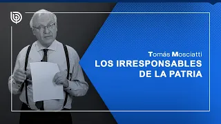 LOS IRRESPONSABLES DE LA PATRIA