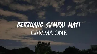 GAMMA1 - Berjuang sampai mati - ( lirik lagu )