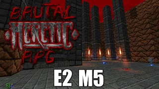 Brutal Heretic RPG (Version 6) - E2 M5 - The Catacombs - FULL PLAYTHROUGH