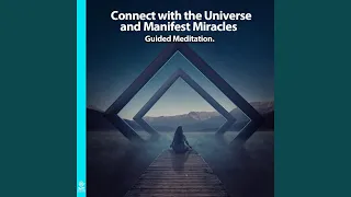 Connect with the Universe and Manifest Miracles Guided Meditation. (feat. Jess Shepherd)