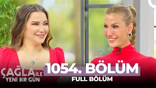 Çağla ile Yeni Bir Gün 1054. Bölüm