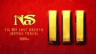 Nas - Til My Last Breath [Bonus Track] (Official Audio)