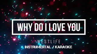 WESTLIFE - Why Do I Love You | Karaoke (instrumental w/ back vocals)