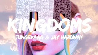 Tungevaag x Jay Hardway - Kingdoms (Lyrics/Lyric Video)