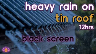 [Black Screen] Heavy Rain on Tin Roof | Rain Ambience No Thunder | Rain Sounds for Sleeping