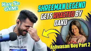 Shreeman The GYM Boy || Daku Roasts Shreeman Legend