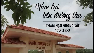 Bí ẩn thảm nạn đường sắt gần 200 người chết ở Đồng Nai năm 1982