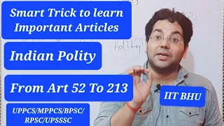 Smart Trick to Learn Imp Articles of Indian Constitutions|| Art-52 to Art-213|| UPPCS/BPSC/RPSC/MPSC