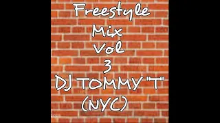 Freestyle Mix Vol 3 DJ TOMMY "T" (NYC)