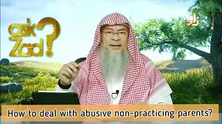 How to deal with abusive non practising parents? - Assim al hakeem