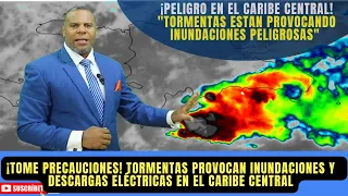 3 JUNIO. TORMENTAS PROVOCAN INUNDACIONES Y RIESGO DE DESCARGAS ELÉCTRICAS EN EL CARIBE CENTRAL