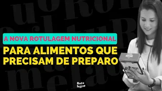 RotuLive #191 A Nova Rotulagem Nutricional para alimentos que precisam de preparo