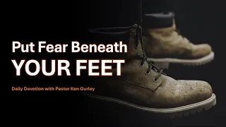 Put Fear Beneath Your Feet