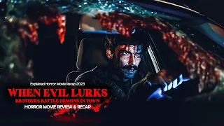 When Evil Lurks Explained | Brothers Battle Demons in Town | Horror Movie Recap 2023