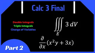 Calculus 3 Final Review (Part 2) || Double Integrals, Triple Integrals, Change of Variables