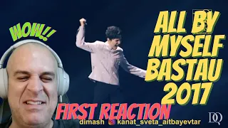 DIMASH | ALL BY MYSELF | FIRST REACTION | BASTAU 2017
