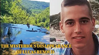 The Mysterious Disappearance & death of Lucas Renoud