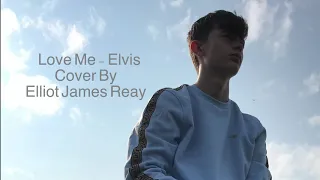 Love Me - Elvis Cover By Elliot James Reay