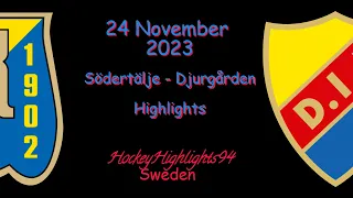 SÖDERTÄLJE VS DJURGÅRDEN | 24 NOVEMBER 2023 | HIGHLIGHTS | HOCKEYALLSVENSKAN |