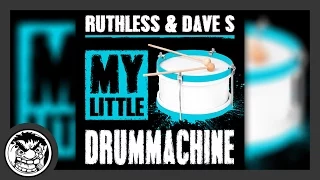 Ruthless & Dave S - My Little Drummachine (Original Mix)