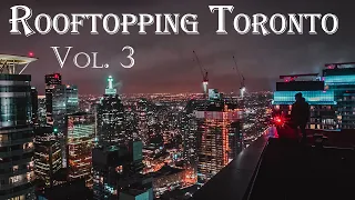 [Rooftopping Toronto] Vol. 3