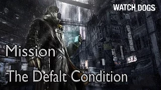 Watch Dogs Act 4 Mission The Defalt Condition