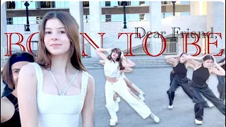 [KPOP PUBLIC] ITZY ( 있지 ) - BORN TO BE | Dance Cover by Dear Friend, from Russia #KPOPPUBLIC